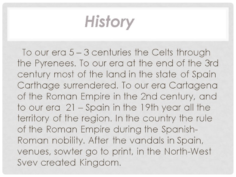 To our era 5 – 3 centuries the Celts through the Pyrenees. To our